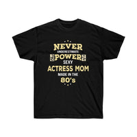 Never Underestimate Actress Mom Made in the 80s T-Shirt