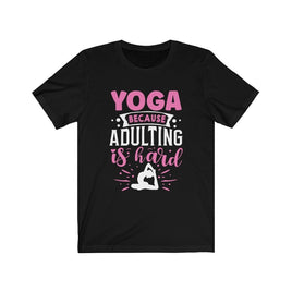 Yoga Because Adulting Is Hard T-Shirt