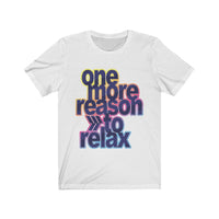 One More Reason to Relax Lettering T-Shirt