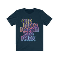 One More Reason to Relax Lettering T-Shirt